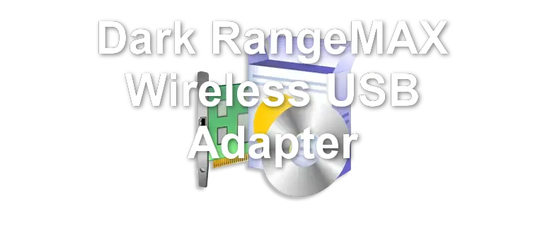 Dark RangeMAX Wireless USB Adapter