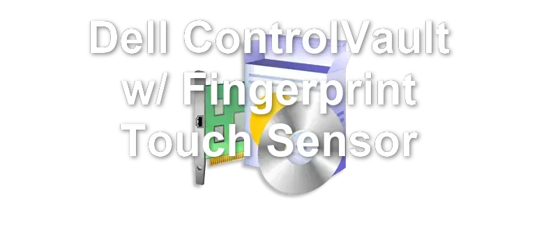 Dell ControlVault w/ Fingerprint Touch Sensor