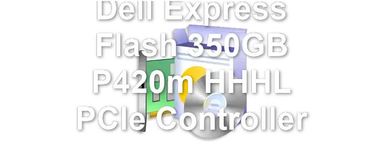 Dell Express Flash 350GB P420m HHHL PCIe Controller