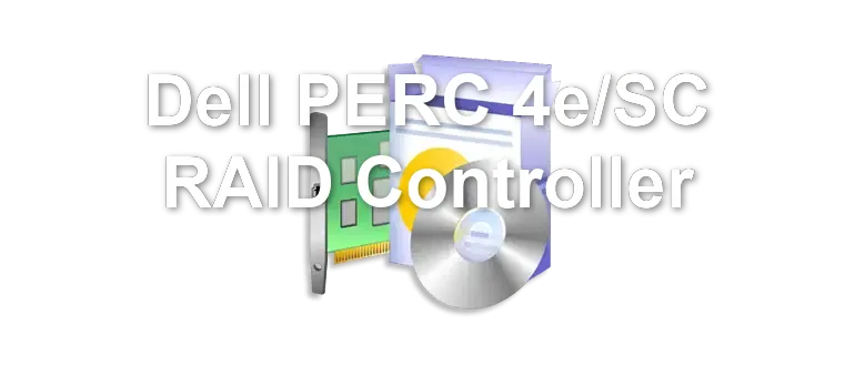Dell PERC 4e/SC RAID Controller