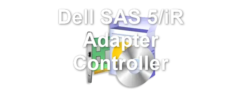 Dell SAS 5/iR Adapter Controller