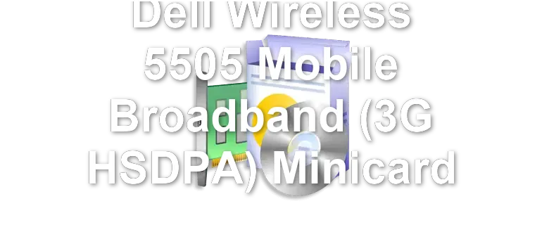 Dell Wireless 5505 Mobile Broadband (3G HSDPA) Minicard