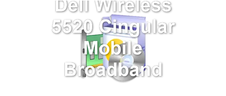 Dell Wireless 5520 Cingular Mobile Broadband