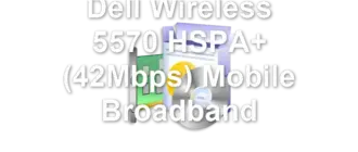 Dell Wireless 5570 HSPA+ (42Mbps) Mobile Broadband