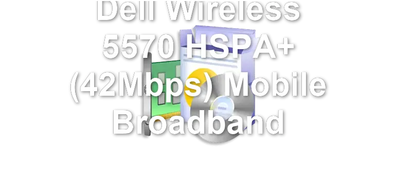 Dell Wireless 5570 HSPA+ (42Mbps) Mobile Broadband