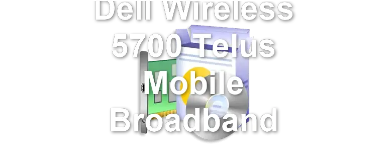 Dell Wireless 5700 Telus Mobile Broadband