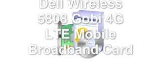 Dell Wireless 5808 Gobi 4G LTE Mobile Broadband Card