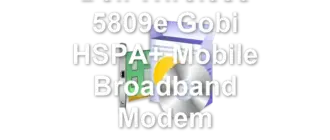 Dell Wireless 5809e Gobi HSPA+ Mobile Broadband Modem