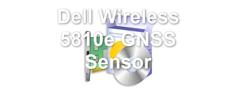 Dell Wireless 5810e GNSS Sensor