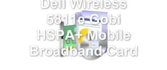 Dell Wireless 5811e Gobi HSPA+ Mobile Broadband Card