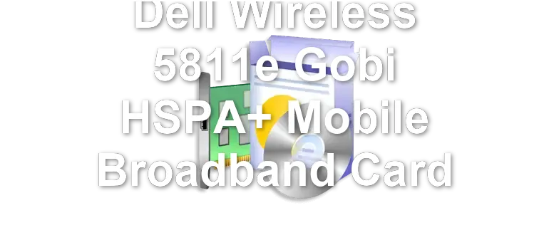Dell Wireless 5811e Gobi HSPA+ Mobile Broadband Card