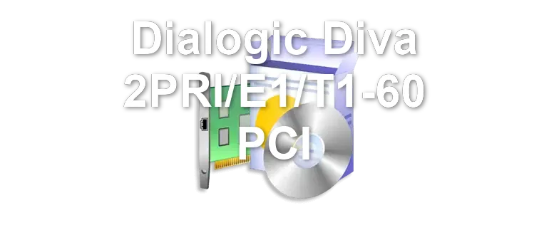 Dialogic Diva 2PRI/E1/T1-60 PCI