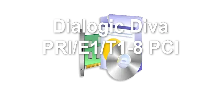 Dialogic Diva PRI/E1/T1-8 PCI