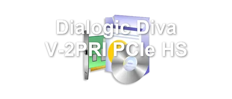 Dialogic Diva V-2PRI PCIe HS