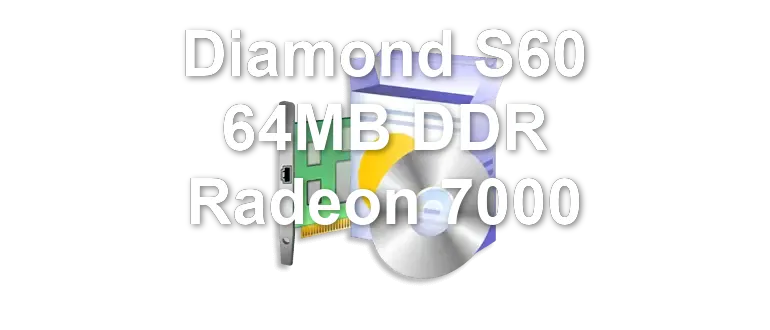 Diamond S60 64MB DDR Radeon 7000