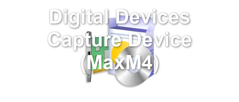 Digital Devices Capture Device (MaxM4)