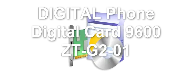 DIGITAL Phone Digital Card 9600 ZT-G2-01
