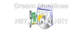 Dream Machines N85 N87,HJ,HJ1,HK1