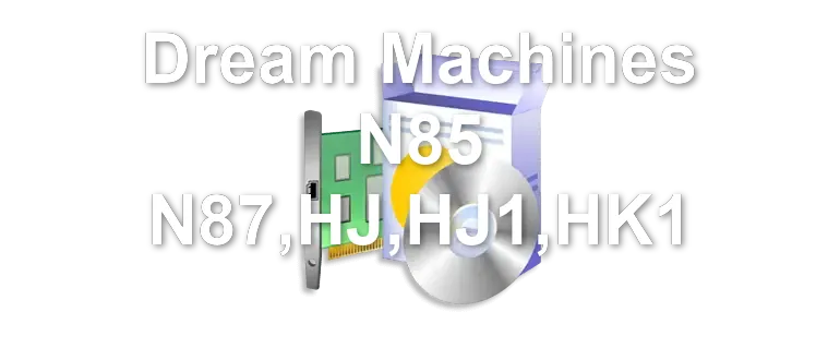 Dream Machines N85 N87,HJ,HJ1,HK1