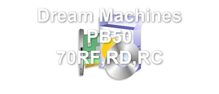 Dream Machines PB50 70RF,RD,RC