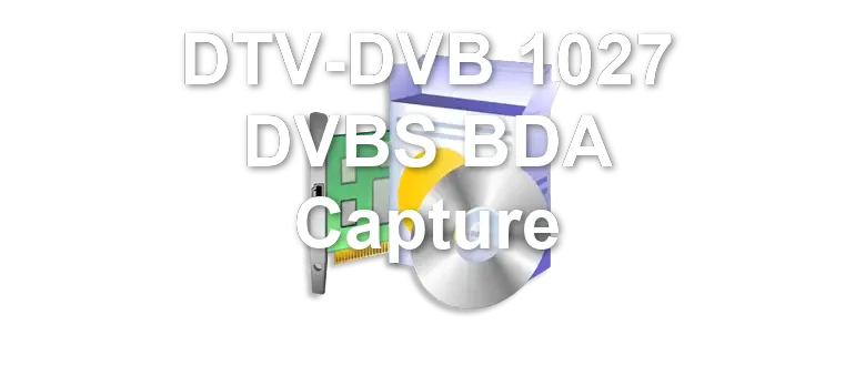 DTV-DVB 1027 DVBS BDA Capture