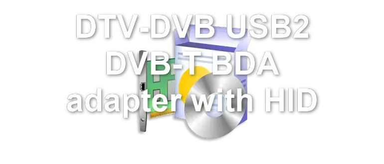 DTV-DVB USB2 DVB-T BDA adapter with HID