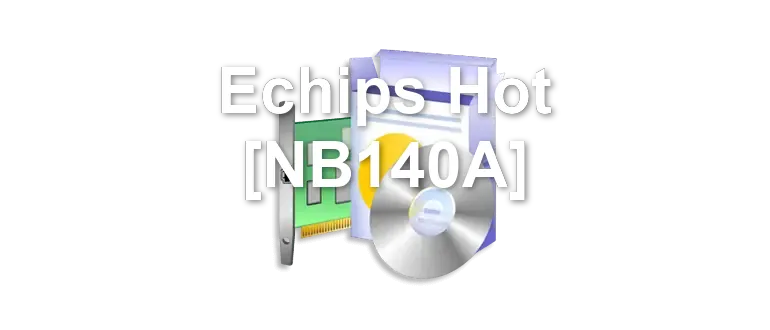 Echips Hot [NB140A]