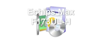 Echips Max F173UL-H