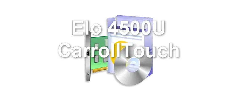 Elo 4500U CarrollTouch