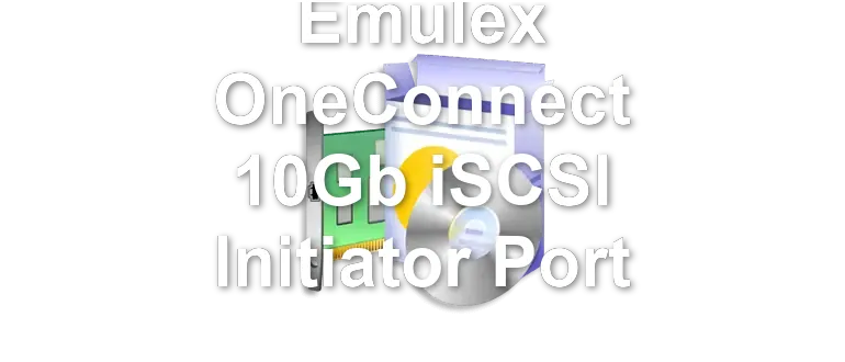 Emulex OneConnect 10Gb iSCSI Initiator Port