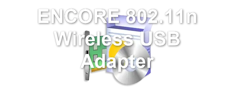 ENCORE 802.11n Wireless USB Adapter