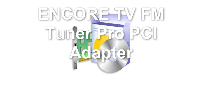 ENCORE TV FM Tuner Pro PCI Adapter