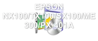 EPSON NX100/TX100/SX100/ME 300/PX-401A