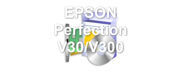 EPSON Perfection V30/V300