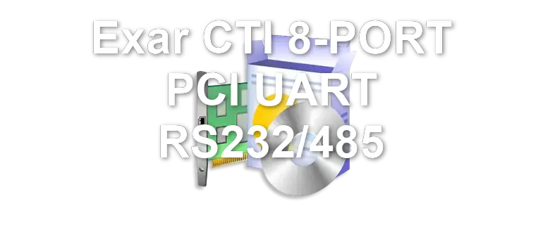 Exar CTI 8-PORT PCI UART RS232/485