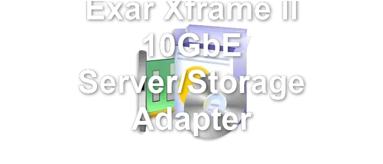 Exar Xframe II 10GbE Server/Storage Adapter