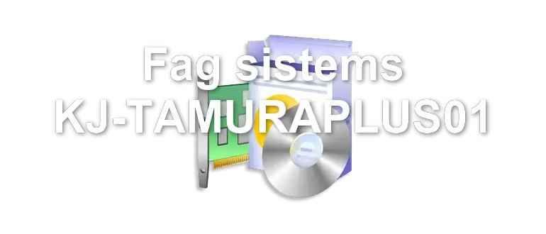 Fag sistems KJ-TAMURAPLUS01