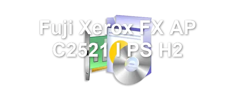 Fuji Xerox FX AP C2521 I PS H2