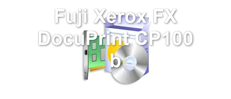 Fuji Xerox FX DocuPrint CP100 b