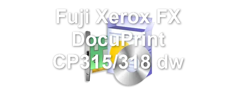 Fuji Xerox FX DocuPrint CP315/318 dw