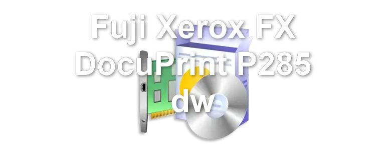 Fuji Xerox FX DocuPrint P285 dw