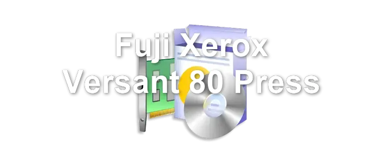 Fuji Xerox Versant 80 Press