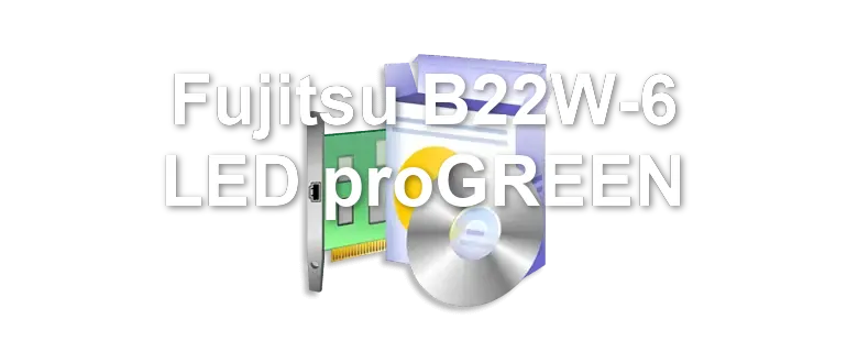 Fujitsu B22W-6 LED proGREEN