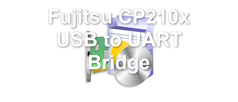 Fujitsu CP210x USB to UART Bridge