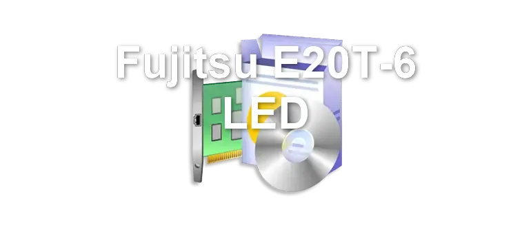 Fujitsu E20T-6 LED