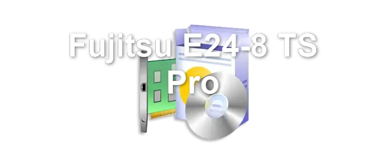 Fujitsu E24-8 TS Pro
