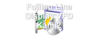 Fujitsu Line Display VFD Kanji2