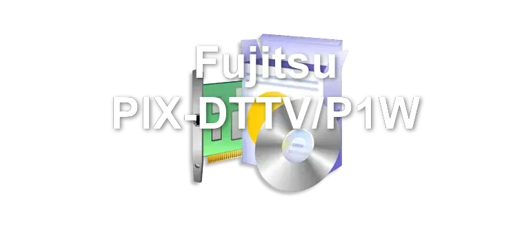 Fujitsu PIX-DTTV/P1W