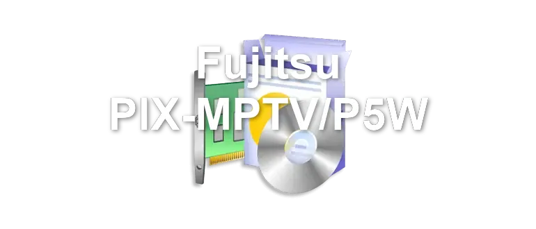 Fujitsu PIX-MPTV/P5W