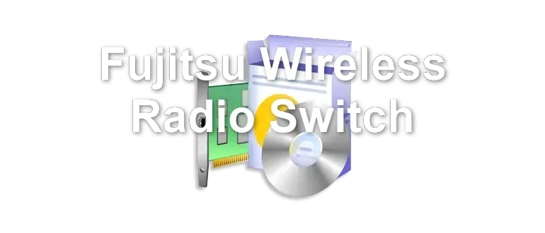 Fujitsu Wireless Radio Switch